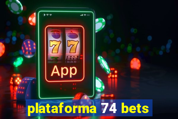 plataforma 74 bets